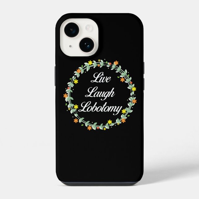 Live Laugh Lobotomy Iphone Case (Back)