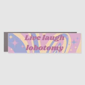 live laugh lobotomy mental illness car magnet