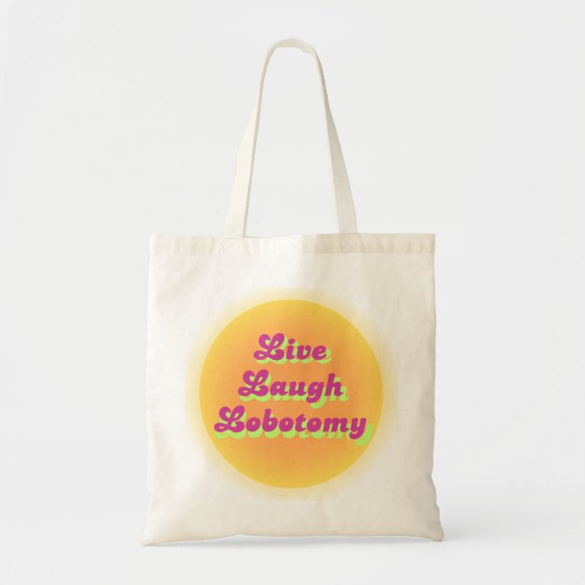 Live Laugh Lobotomy - Sun Design Tote Bag (Front)