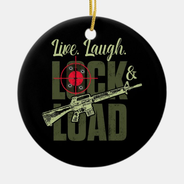 Live Laugh Lock And Load Gun Ceramic Ornament (Front)