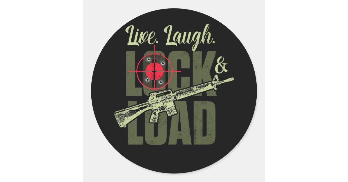 Loaded Gun Sticker Live Laugh Lock And Load Gun Classic Round Sticker | Zazzle