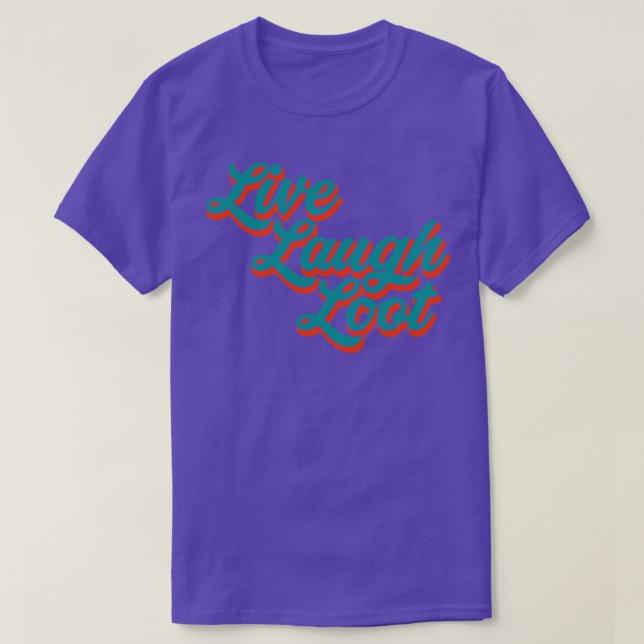 Live Laugh Loot Worn Teal Orange T-Shirt (Design Front)