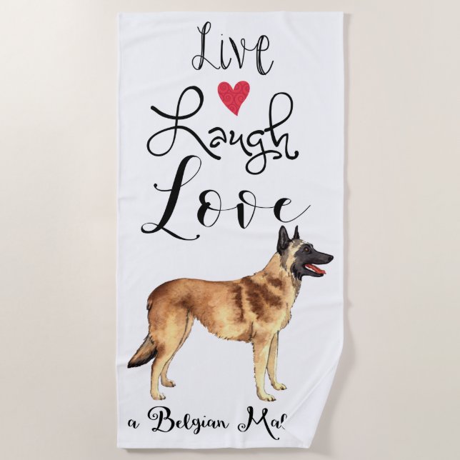 Live Laugh Love a Belgian Malinois Beach Towel (Front)