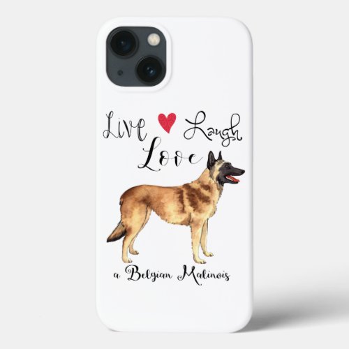 Live Laugh Love a Belgian Malinois iPhone 13 Case