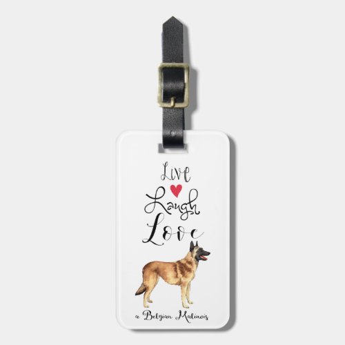 Live Laugh Love a Belgian Malinois Luggage Tag