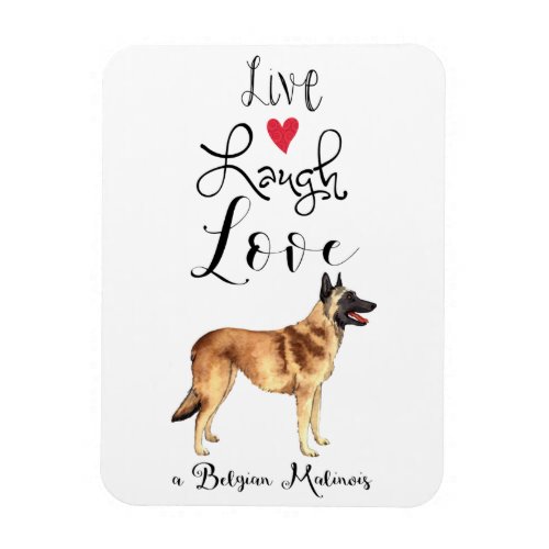 Live Laugh Love a Belgian Malinois Magnet