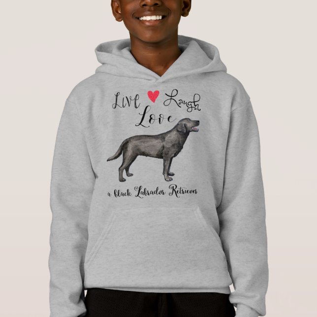 Live Laugh Love a Black Lab Hoodie (Front)