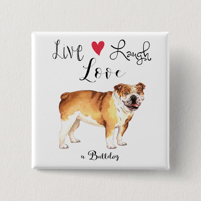Live Laugh Love a Bulldog Button (Front)