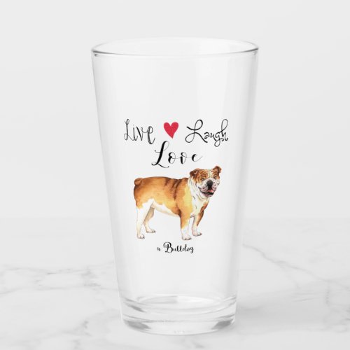 Live Laugh Love a Bulldog Glass