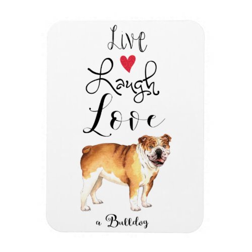 Live Laugh Love a Bulldog Magnet
