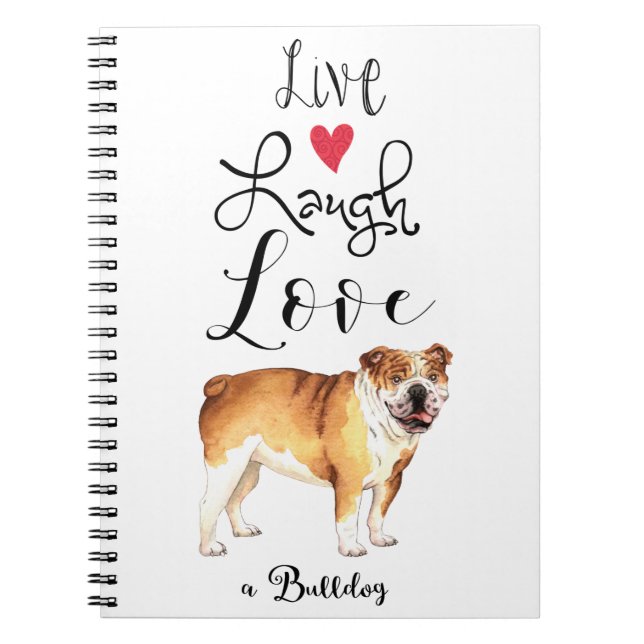 Live Laugh Love a Bulldog Notebook (Front)