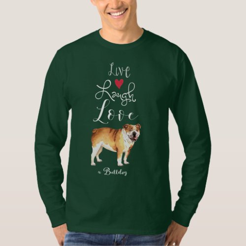 Live Laugh Love a Bulldog T_Shirt