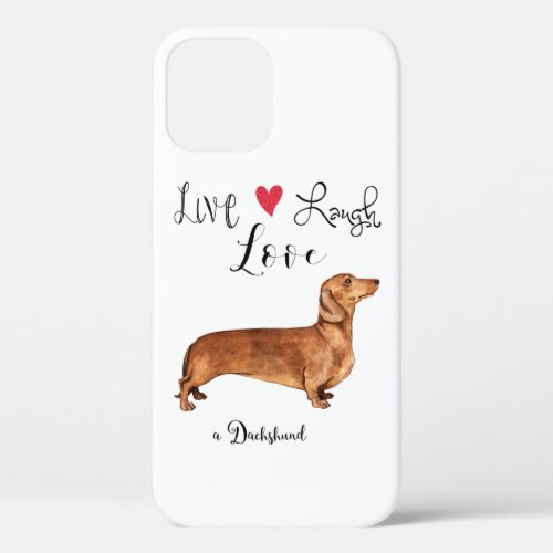 Live Laugh Love a Dachshund iPhone 12 Case