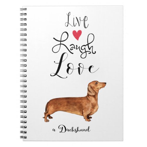 Live Laugh Love a Dachshund Notebook