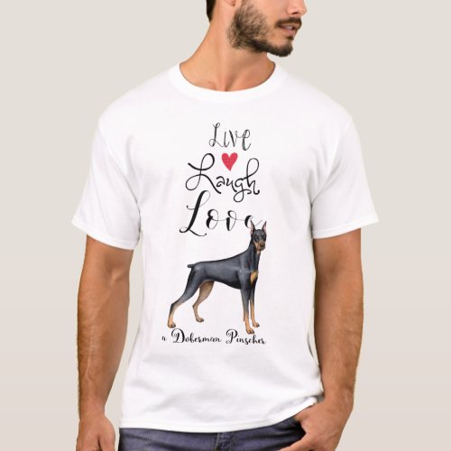 Live Laugh Love a Doberman Pinscher T_Shirt