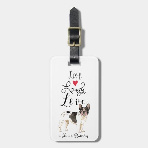 Live Laugh Love a French Bulldog Luggage Tag