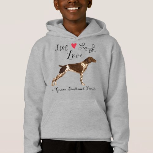 Live Laugh Love a German Shorthaired Pointer Hoodie