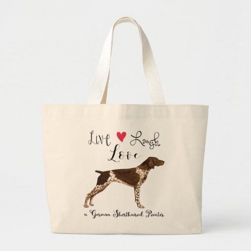 Live Laugh Love a German Shorthaired Pointer Large Tote Bag