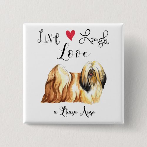 Live Laugh Love a Lhasa Apso Button