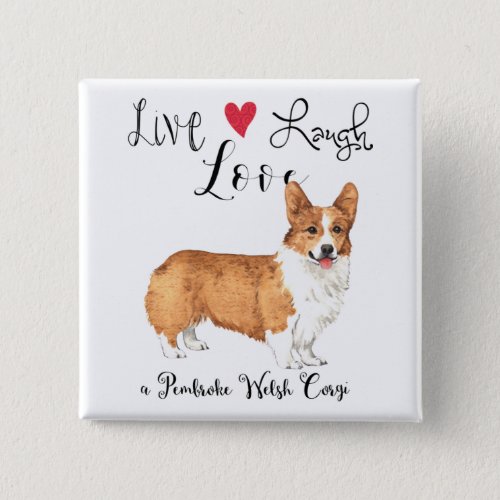 Live Laugh Love a Pembroke Welsh Corgi Button