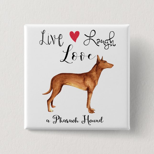 Live Laugh Love a Pharaoh Hound Button (Front)