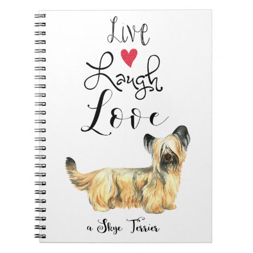 Live Laugh Love a Skye Terrier Notebook