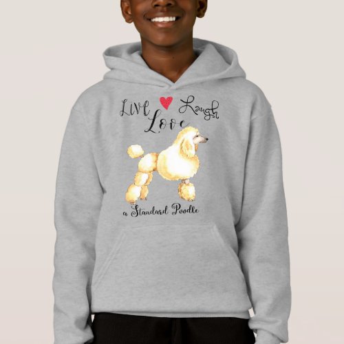 Live Laugh Love a Standard Poodle Hoodie