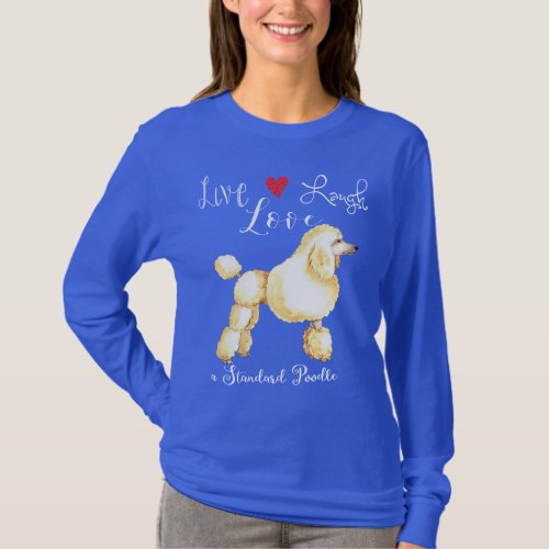 Live Laugh Love a Standard Poodle T_Shirt