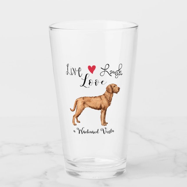 Live Laugh Love a Wirehaired Vizsla Glass (Front)