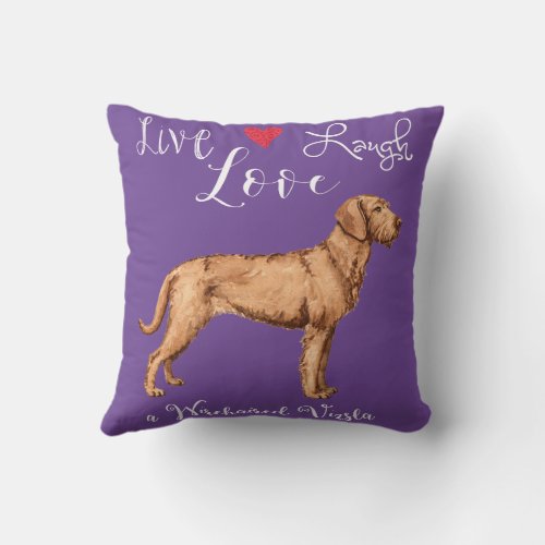 Live Laugh Love a Wirehaired Vizsla Throw Pillow