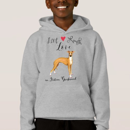Live Laugh Love an Italian Greyhound Hoodie