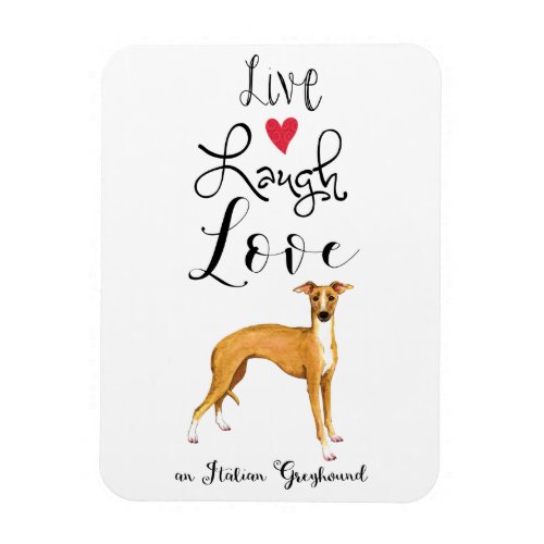 Live Laugh Love an Italian Greyhound Magnet