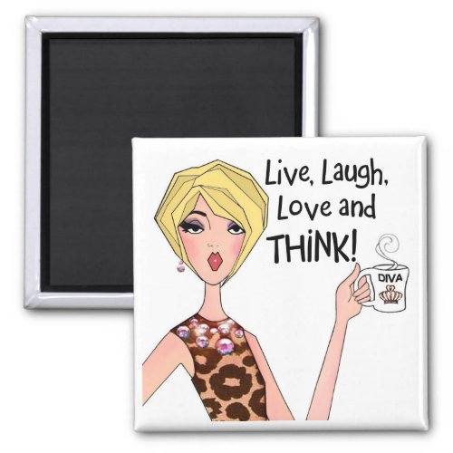 LIVE LAUGH LOVE and THINK DIVA Magnets