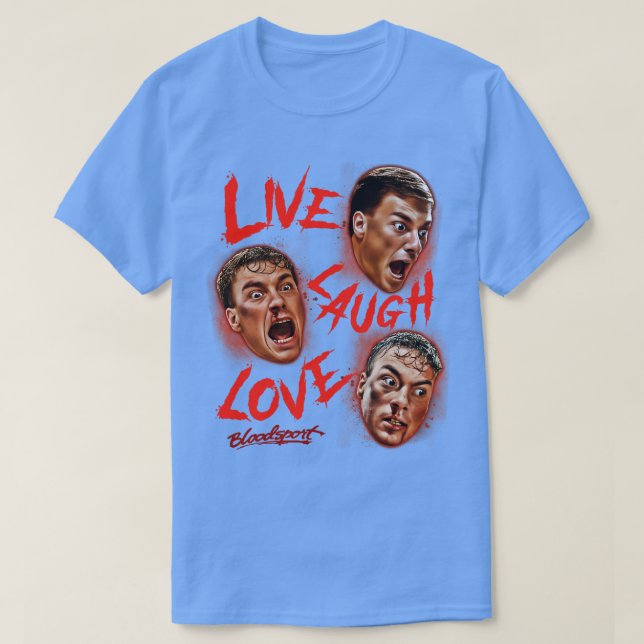 Live Laugh Love Bloodsport T-Shirt (Design Front)