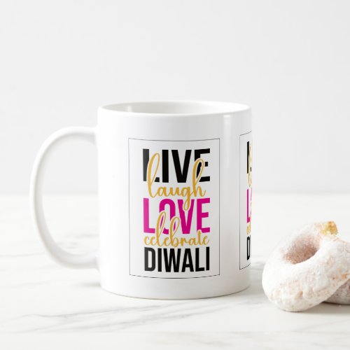 Live laugh love celebrate Diwali Coffee Mug