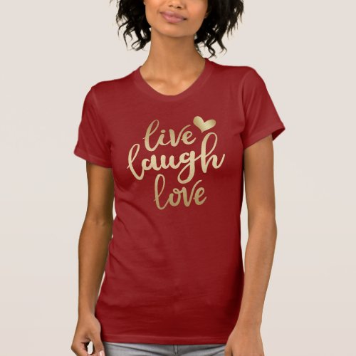 Live Laugh Love Faux Gold Lettering Cranberry Red T_Shirt