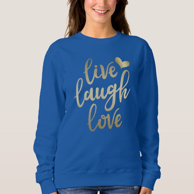Live Laugh Love Faux Gold Lettering Deep Royal Sweatshirt (Front)
