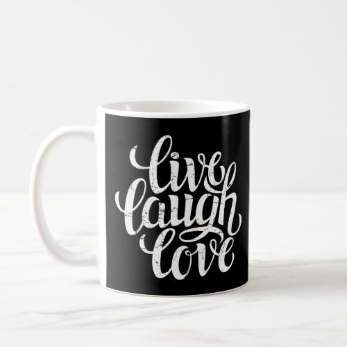 Live Laugh Love Inspiration Quotes Graphic Sayings Coffee Mug