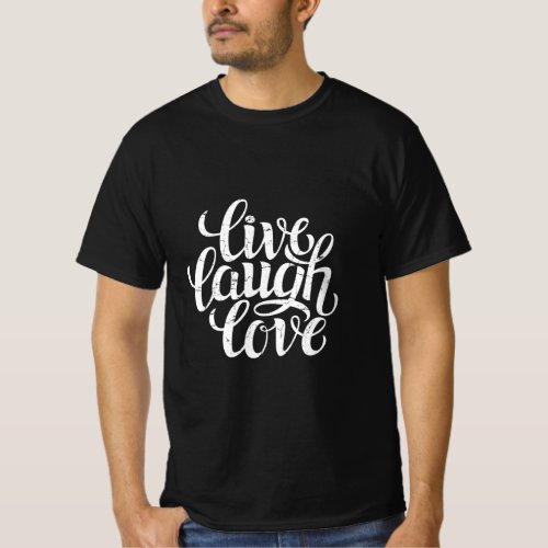 Live Laugh Love Inspiration Quotes Graphic Sayings T_Shirt