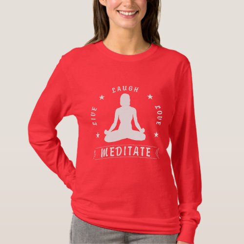 Live Laugh Love Meditate Female Text wht T_Shirt