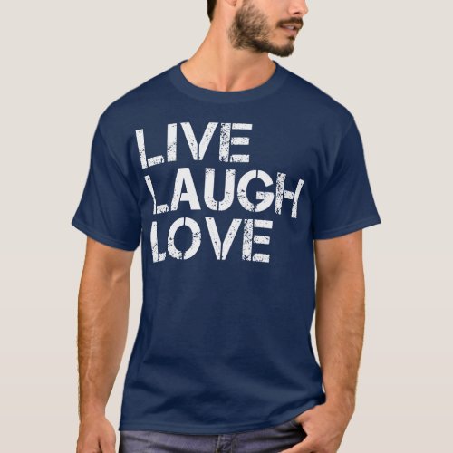 Live Laugh Love Motivational Words T_Shirt
