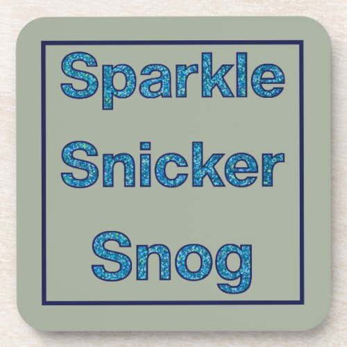 Live Laugh Love or Sparkle Snicker Snog Beverage Coaster