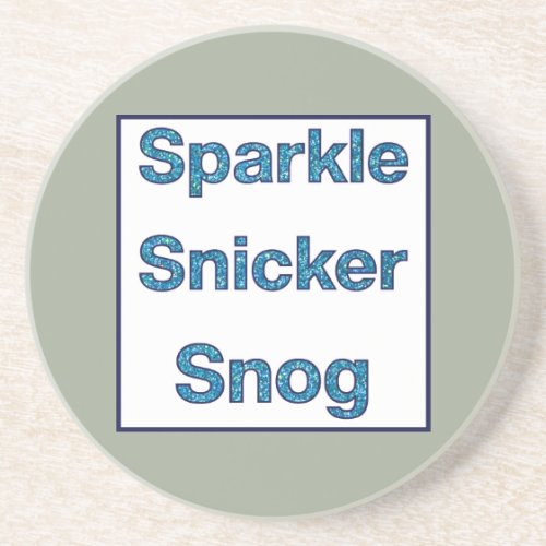 Live Laugh Love or Sparkle Snicker Snog Coaster