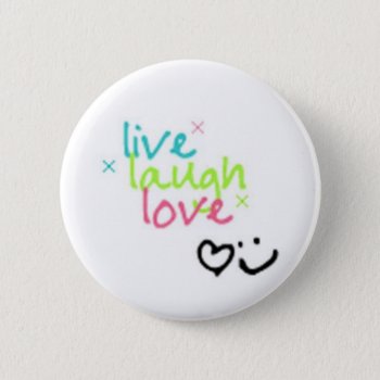 Live  Laugh  Love Pinback Button by kristinegrace at Zazzle