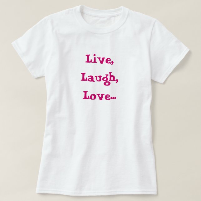 Live, Laugh, Love... Raise, aim, fire Babydoll Tee (Design Front)