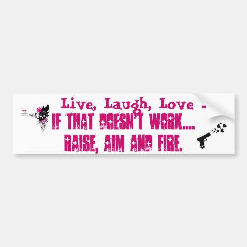 Live Laugh Love Raise Aim Fire Bumpersticke Bumper Sticker