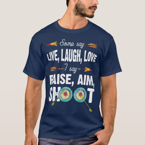 Live Laugh Love Raise Aim Shoot Target Gifts For A T_Shirt