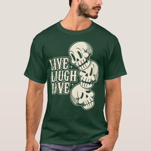 Live Laugh Love Skeleton by Tobe Fonseca T_Shirt