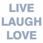Live Laugh Love Statuette<br><div class="desc">Live laugh love blue sculpture</div>