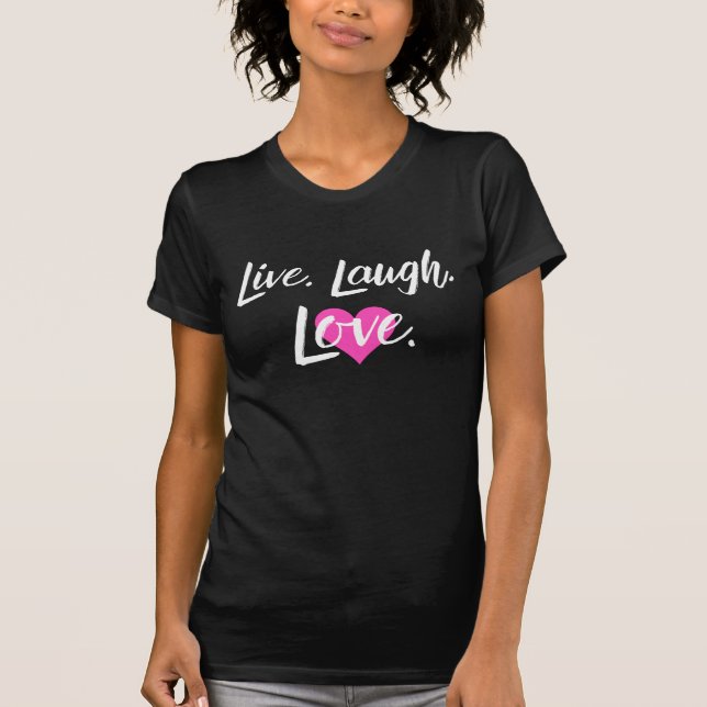 "Live, Laugh, Love" T-Shirt (Front)